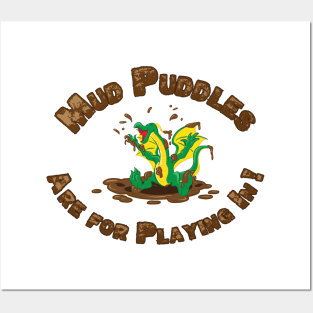 Mud Puddles are for Playing In! Posters and Art